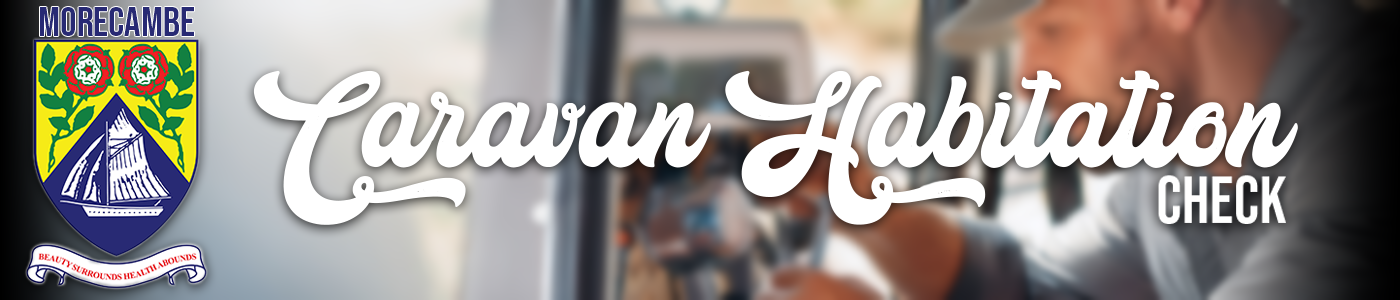 Caravan Habitation Check Morecambe; Caravan Habitation Check Near Me