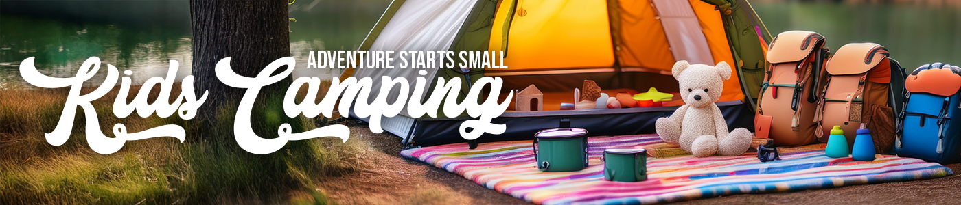 Kids Camping Accessories : Kids Tents : Kids Play Tents : Kids Camping Equipment Online : Kids Camping Back Packs ；Kids Camping in North West & North Wales